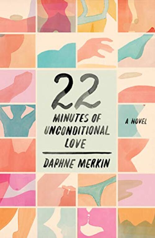 22 Minutes of Unconditional Love by Daphne Merkin