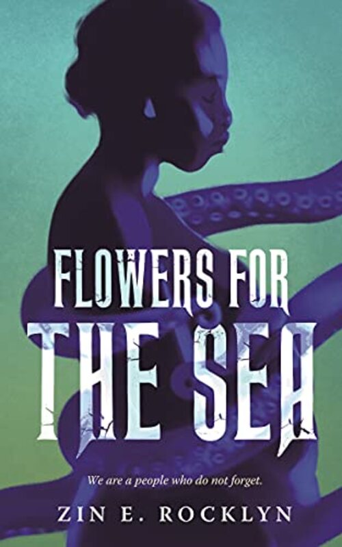 Flowers For The Sea by Zin E. Rocklyn