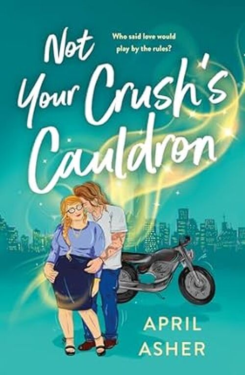 Not Your Crush's Cauldron by April Asher