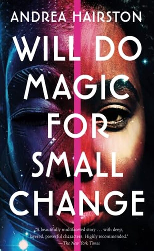 Will Do Magic for Small Change by Andrea Hairston