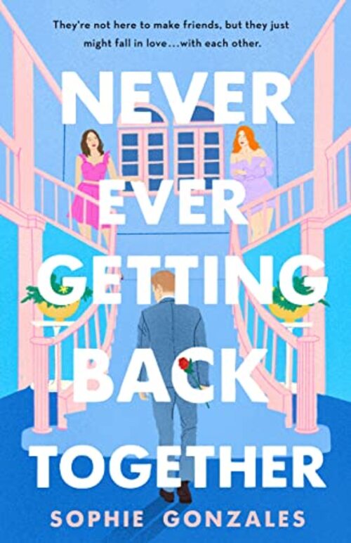 Never Ever Getting Back Together by Sophie Gonzales