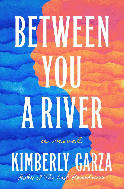 Between You a River by Kimberly Garza