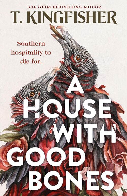 A House With Good Bones by T. Kingfisher