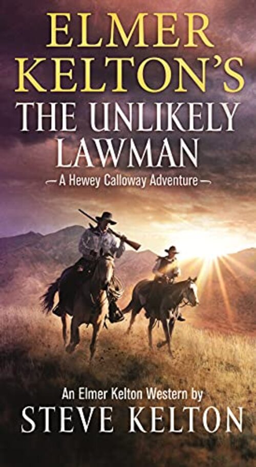 Elmer Kelton's The Unlikely Lawman by Steve Kelton