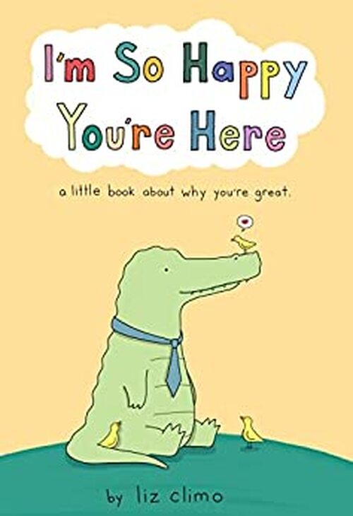 I'm So Happy You're Here by Liz Climo
