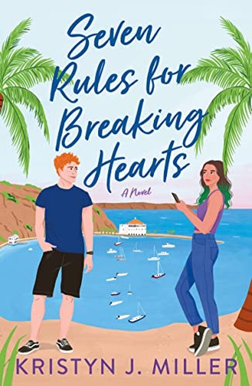 Seven Rules for Breaking Hearts by Kristyn J. Miller