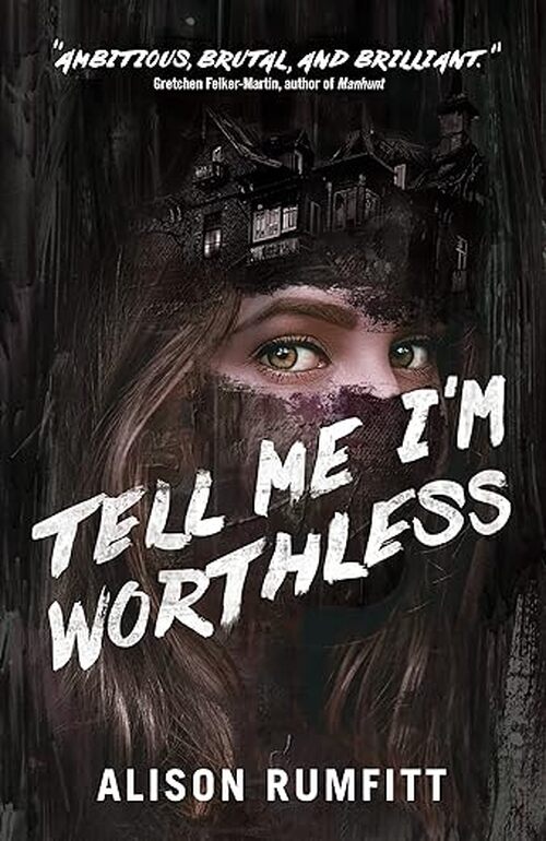 Tell Me I’m Worthless by Alison Rumfitt