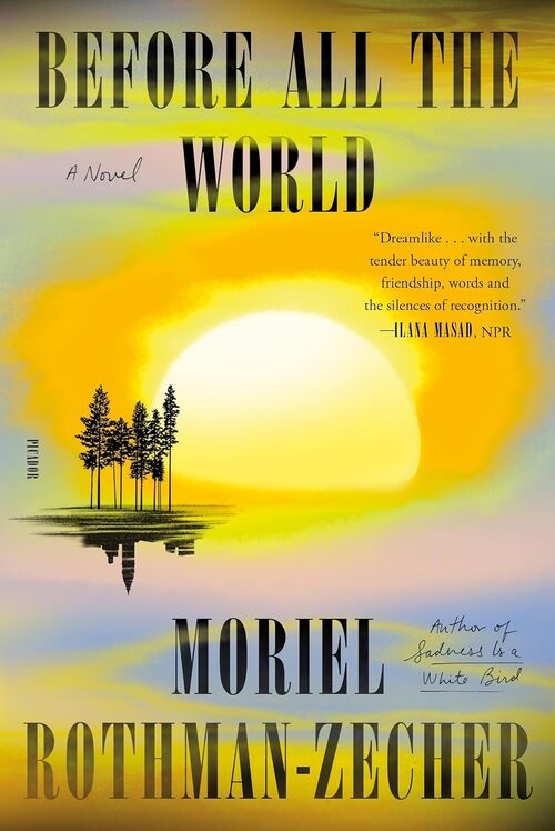 Before All the World by Moriel Rothman-Zecher