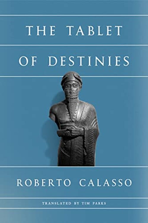 The Tablet of Destinies by Roberto Calasso