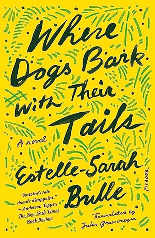 Where Dogs Bark with Their Tails by Estelle-Sarah Bulle