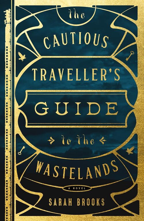 The Cautious Traveller's Guide to the Wastelands by Sarah Brooks
