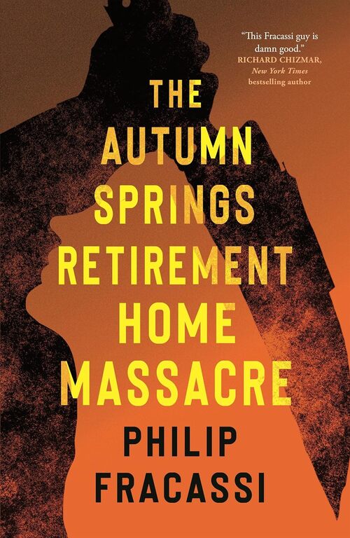 The Autumn Springs Retirement Home Massacre by Philip Fracassi