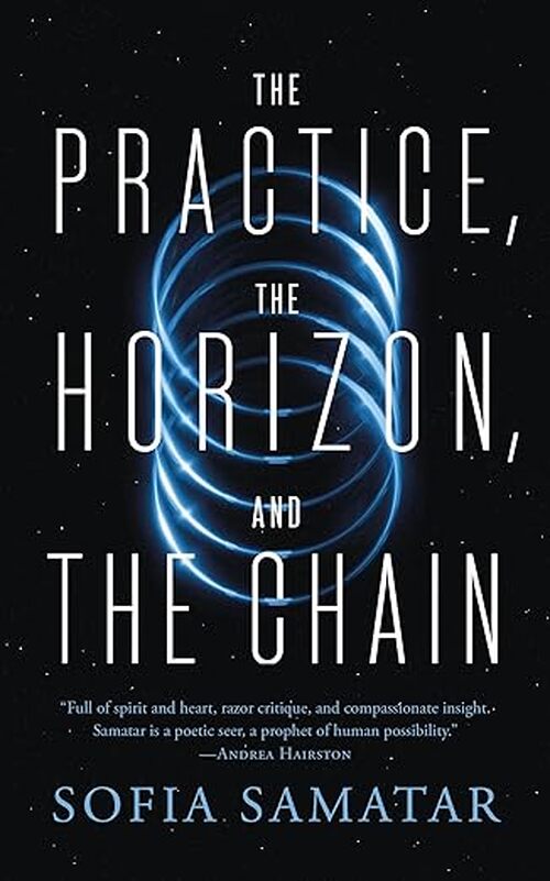 The Practice, the Horizon, and the Chain by Sofia Samatar