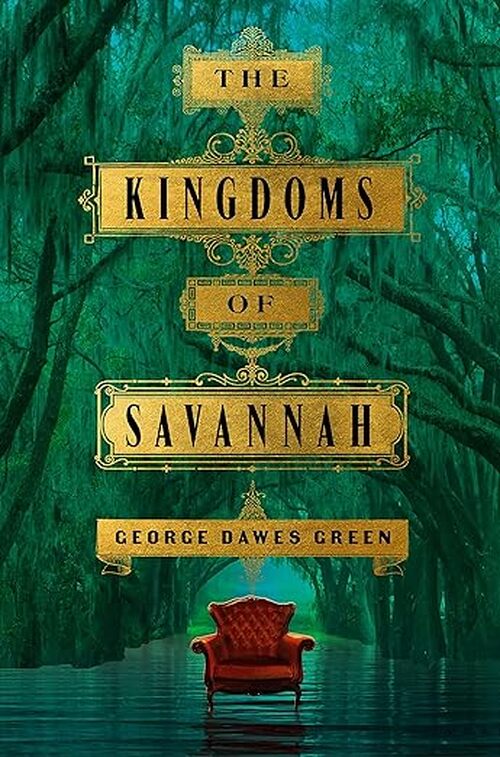 The Kingdoms of Savannah by George Dawes Green