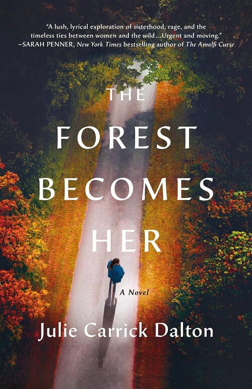 The Forest Becomes Her by Julie Carrick Dalton