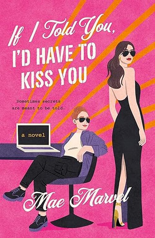 If I Told You, I'd Have to Kiss You by Mae Marvel