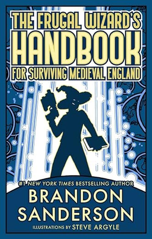 The Frugal Wizard's Handbook for Surviving Medieval England by Brandon Sanderson