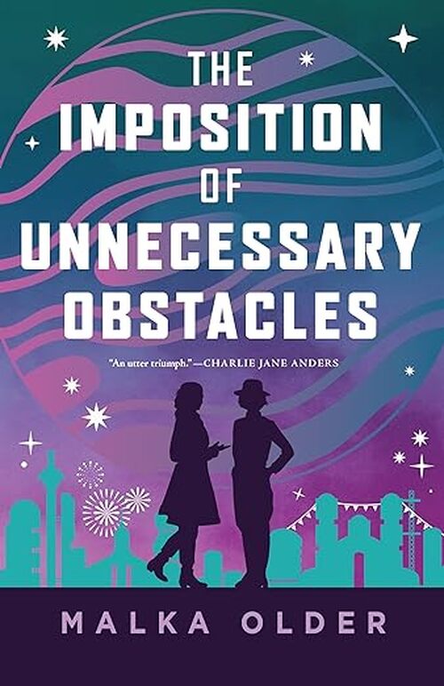 The Imposition of Unnecessary Obstacles by Malka Older