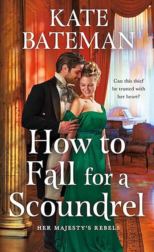How to Fall for a Scoundrel by Kate Bateman