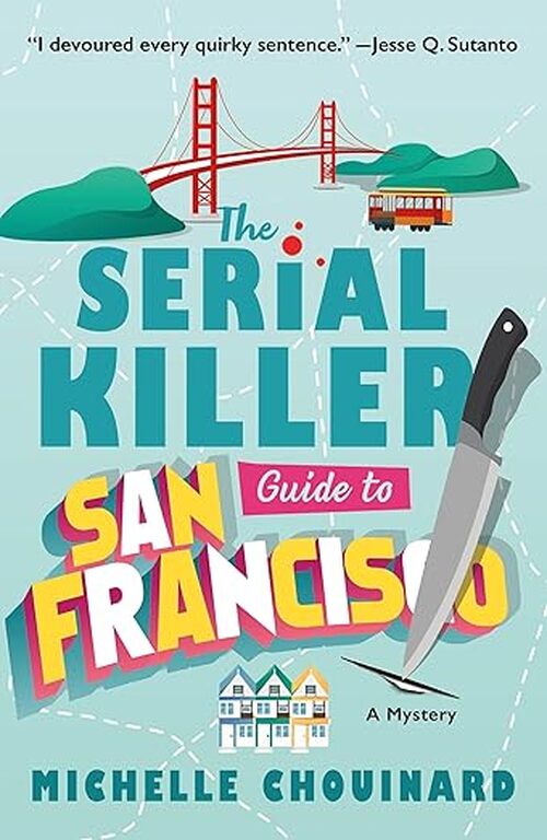 The Serial Killer Guide to San Francisco by Michelle Chouinard