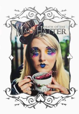 Death of the Mad Hatter by Sarah J. Pepper