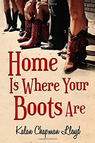 Home Is Where Your Boots Are by Kalan Chapman Lloyd