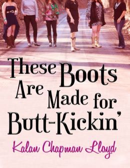 These Boots Are Made for Butt Kickin' by Kalan Chapman Lloyd
