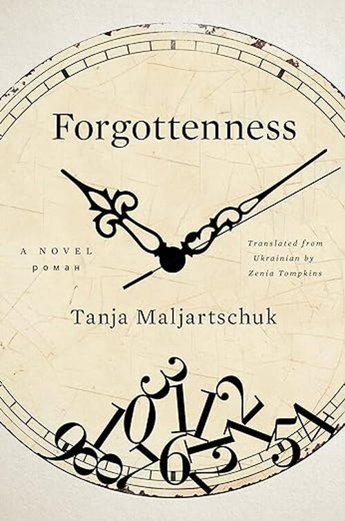 Forgottenness by Tanja Maljartschuk