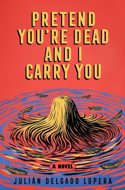 Pretend You're Dead and I Carry You by Julián Delgado Lopera