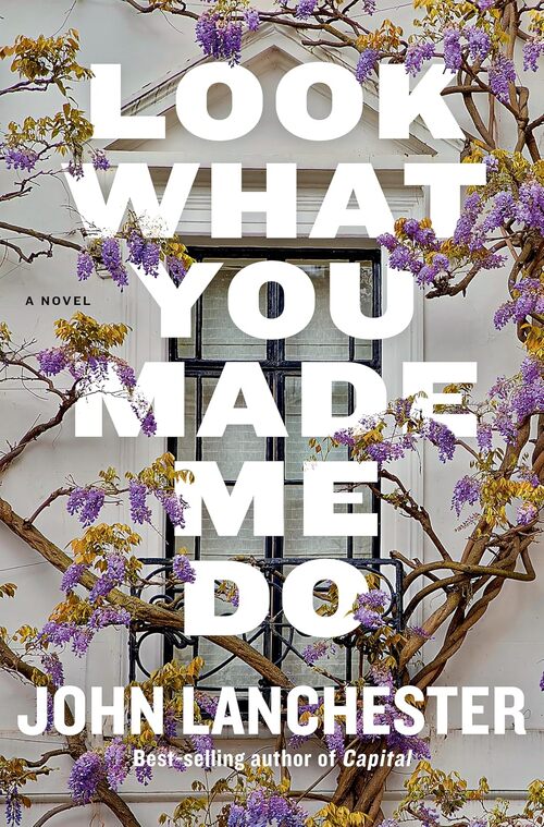 Look What You Made Me Do by John Lanchester