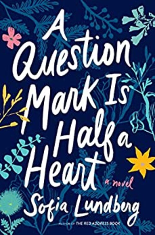 A Question Mark Is Half a Heart by Sofia Lundberg