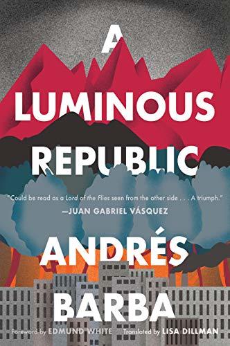 A Luminous Republic by Andres Barba