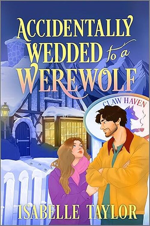 Accidentally Wedded to a Werewolf by Isabelle Taylor