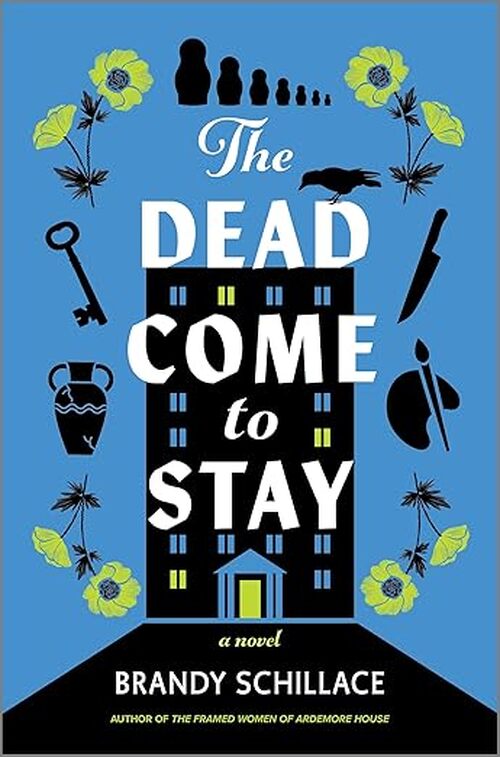 The Dead Come To Stay by Brandy Schillace