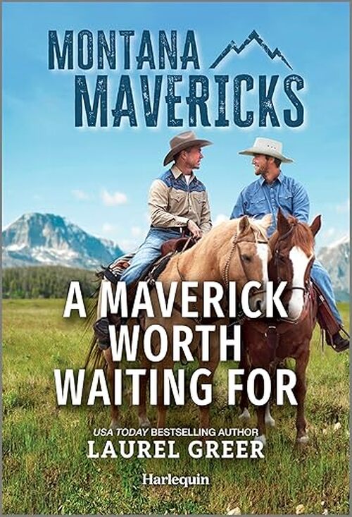 A Maverick Worth Waiting For by Laurel Greer