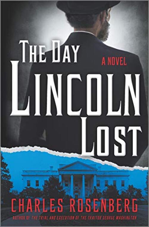 The Day Lincoln Lost by Charles Rosenberg