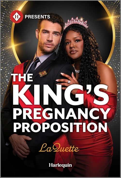 The King's Pregnancy Proposition by LaQuette .