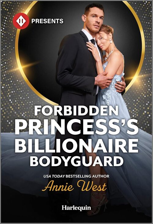 Forbidden Princess's Billionaire Bodyguard by Annie West