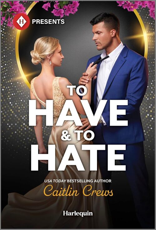 To Have & To Hate by Caitlin Crews