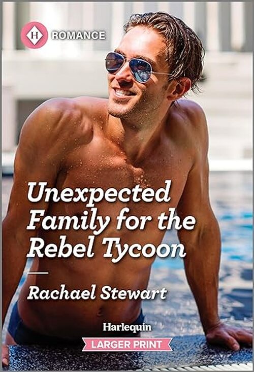 Unexpected Family for the Rebel Tycoon by Rachael Stewart