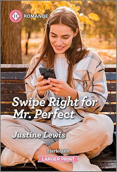 Swipe Right for Mr. Perfect by Justine Lewis
