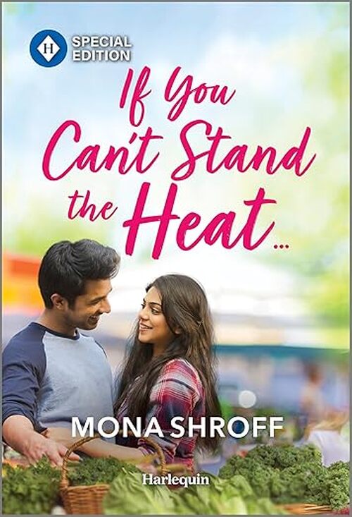 If You Can't Stand the Heat... by Mona Shroff