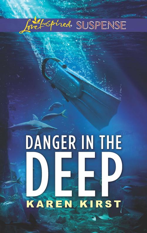 Danger in the Deep by Karen Kirst