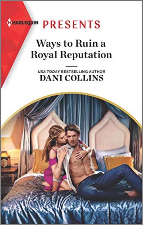 Ways to Ruin a Royal Reputation by Dani Collins