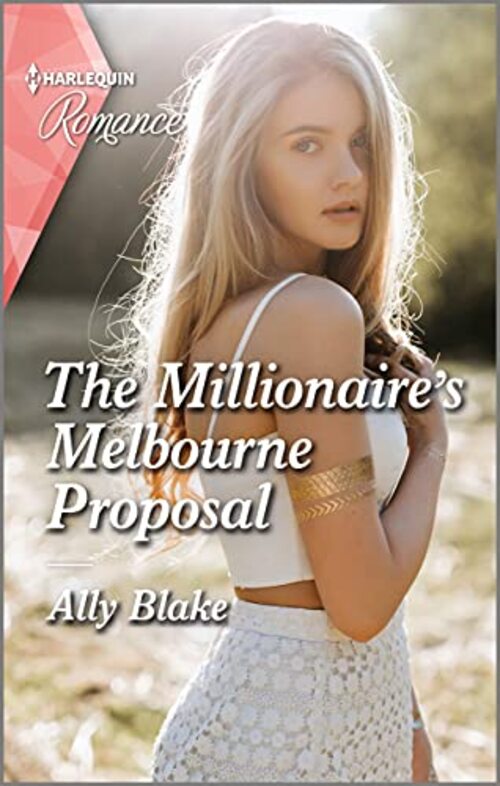 The Millionaire's Melbourne Proposal by Ally Blake