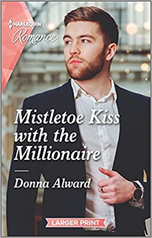 Mistletoe Kiss with the Millionaire by Donna Alward