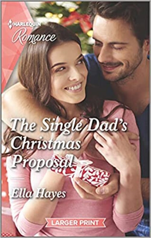 The Single Dad's Christmas Proposal by Ella Hayes