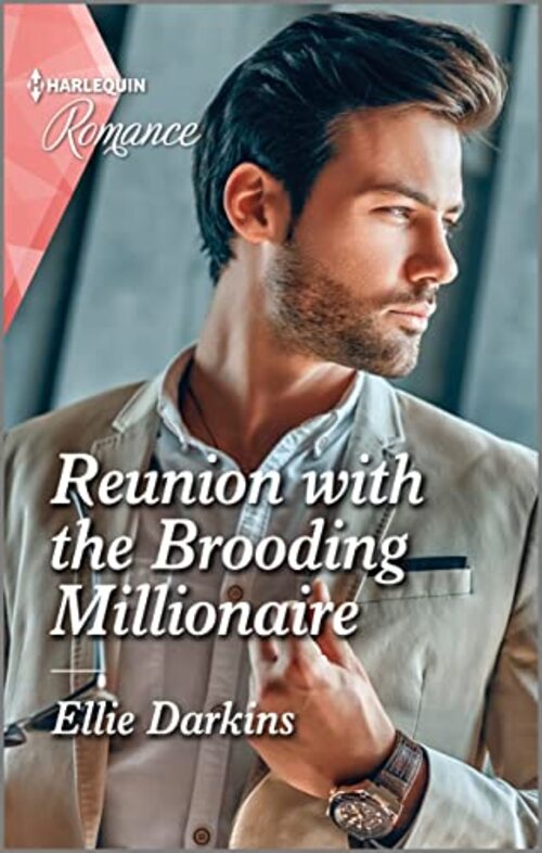 Reunion with the Brooding Millionaire by Ellie Darkins