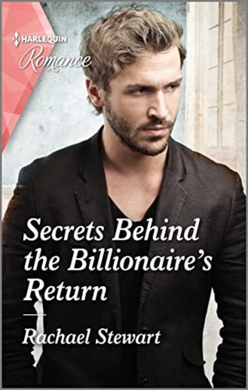 Secrets Behind the Billionaire's Return by Rachael Stewart