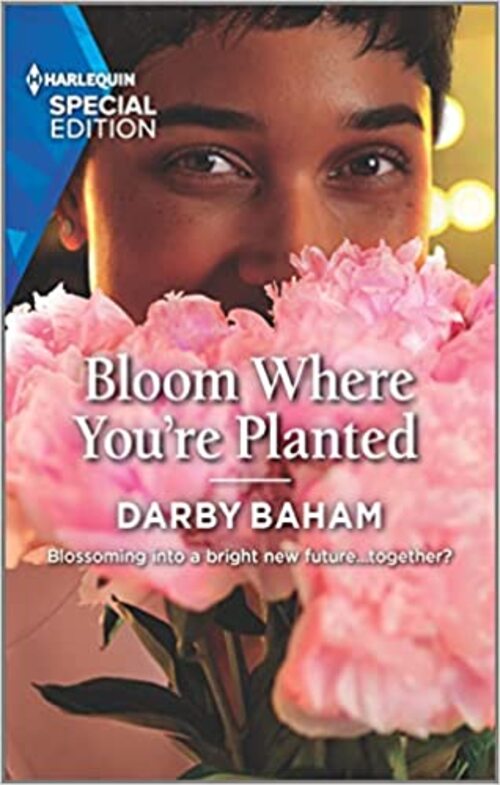 BLOOM WHERE YOU'RE PLANTED